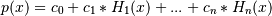 p(x) = c_0 + c_1 * H_1(x) + ... + c_n * H_n(x)