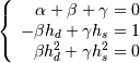 \left\{
\begin{array}{r}
\alpha+\beta+\gamma=0 \\
-\beta h_{d}+\gamma h_{s}=1 \\
\beta h_{d}^{2}+\gamma h_{s}^{2}=0
\end{array}
\right.