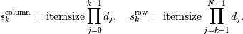 s_k^{\mathrm{column}} = \mathrm{itemsize} \prod_{j=0}^{k-1} d_j ,
\quad s_k^{\mathrm{row}} = \mathrm{itemsize} \prod_{j=k+1}^{N-1} d_j .