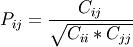 P_{ij} = \frac{ C_{ij} } { \sqrt{ C_{ii} * C_{jj} } }