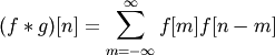 (f * g)[n] = \sum_{m = -\infty}^{\infty} f[m] f[n - m]