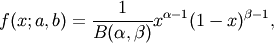 f(x; a,b) = \frac{1}{B(\alpha, \beta)} x^{\alpha - 1}
(1 - x)^{\beta - 1},