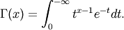 \Gamma(x) = \int_0^{-\infty} t^{x - 1} e^{-t} dt.
