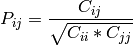 P_{ij} = \frac{ C_{ij} } { \sqrt{ C_{ii} * C_{jj} } }