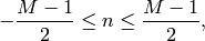 \quad -\frac{M-1}{2} \leq n \leq \frac{M-1}{2},