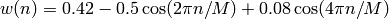 w(n) = 0.42 - 0.5 \cos(2\pi n/M) + 0.08 \cos(4\pi n/M)