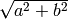 \sqrt{ a^2 + b^2 }