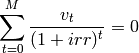 \sum_{t=0}^M{\frac{v_t}{(1+irr)^{t}}} = 0