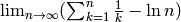\lim_{n\rightarrow\infty}({\sum_{k=1}^n{\frac{1}{k}}-\ln n})