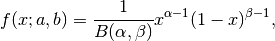 f(x; a,b) = \frac{1}{B(\alpha, \beta)} x^{\alpha - 1}
(1 - x)^{\beta - 1},