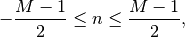 \quad -\frac{M-1}{2} \leq n \leq \frac{M-1}{2},