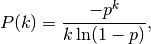 P(k) = \frac{-p^k}{k \ln(1-p)},