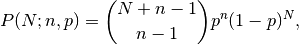 P(N;n,p) = \binom{N+n-1}{n-1}p^{n}(1-p)^{N},