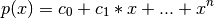 p(x) = c_0 + c_1 * x + ... + x^n