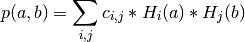 p(a,b) = \sum_{i,j} c_{i,j} * H_i(a) * H_j(b)