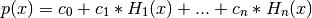p(x) = c_0 + c_1 * H_1(x) + ... +  c_n * H_n(x)