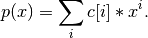 p(x) = \sum_i c[i] * x^i.