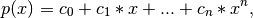 p(x) = c_0 + c_1 * x + ... + c_n * x^n,