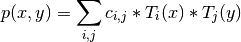 p(x,y) = \sum_{i,j} c_{i,j} * T_i(x) * T_j(y)