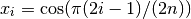 x_i = \cos(\pi (2 i - 1) / (2 n))