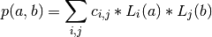 p(a,b) = \sum_{i,j} c_{i,j} * L_i(a) * L_j(b)