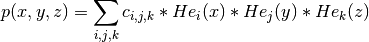 p(x,y,z) = \sum_{i,j,k} c_{i,j,k} * He_i(x) * He_j(y) * He_k(z)