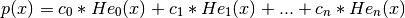 p(x) = c_0 * He_0(x) + c_1 * He_1(x) + ... + c_n * He_n(x)
