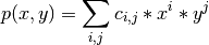 p(x,y) = \sum_{i,j} c_{i,j} * x^i * y^j