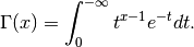 \Gamma(x) = \int_0^{-\infty} t^{x - 1} e^{-t} dt.