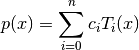 p(x) = \sum_{i=0}^n c_i T_i(x)