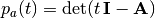 p_a(t) = \mathrm{det}(t\, \mathbf{I} - \mathbf{A})