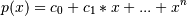 p(x) = c_0 + c_1 * x + ... + x^n