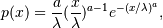 p(x) = \frac{a}
{\lambda}(\frac{x}{\lambda})^{a-1}e^{-(x/\lambda)^a},