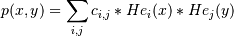 p(x,y) = \sum_{i,j} c_{i,j} * He_i(x) * He_j(y)