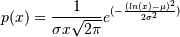 p(x) = \frac{1}{\sigma x \sqrt{2\pi}}
e^{(-\frac{(ln(x)-\mu)^2}{2\sigma^2})}
