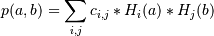 p(a,b) = \sum_{i,j} c_{i,j} * H_i(a) * H_j(b)
