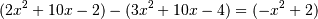 (2 x^2 + 10 x - 2) - (3 x^2 + 10 x -4) = (-x^2 + 2)