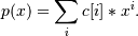 p(x) = \sum_i c[i] * x^i.