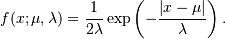 f(x; \mu, \lambda) = \frac{1}{2\lambda}
\exp\left(-\frac{|x - \mu|}{\lambda}\right).