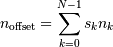 n_{\mathrm{offset}} = \sum_{k=0}^{N-1} s_k n_k
