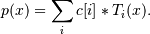 p(x) = \sum_i c[i] * T_i(x).