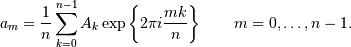 a_m = \frac{1}{n}\sum_{k=0}^{n-1}A_k\exp\left\{2\pi i{mk\over n}\right\}
\qquad m = 0,\ldots,n-1.