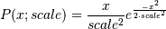P(x;scale) = \frac{x}{scale^2}e^{\frac{-x^2}{2 \cdotp scale^2}}