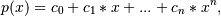 p(x) = c_0 + c_1 * x + ... + c_n * x^n,