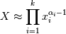 X \approx \prod_{i=1}^{k}{x^{\alpha_i-1}_i}