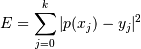 E = \sum_{j=0}^k |p(x_j) - y_j|^2