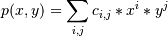 p(x,y) = \sum_{i,j} c_{i,j} * x^i * y^j