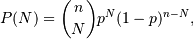 P(N) = \binom{n}{N}p^N(1-p)^{n-N},