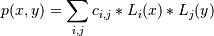 p(x,y) = \sum_{i,j} c_{i,j} * L_i(x) * L_j(y)