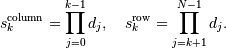 s_k^{\mathrm{column}} = \prod_{j=0}^{k-1} d_j ,
\quad s_k^{\mathrm{row}} = \prod_{j=k+1}^{N-1} d_j .